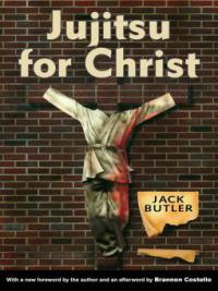 Jujitsu for Christ - Jack Butler