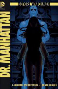 Before Watchmen 07: Dr. Manhattan - J. Michael Straczynski