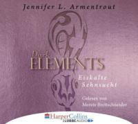 Dark Elements - Eiskalte Sehnsucht, 6 Audio-CDs - Jennifer L. Armentrout