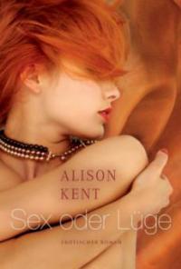 Sex oder Lüge - Alison Kent