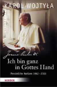 Ich bin ganz in Gottes Hand - Karol Wojtyla, Johannes Paul II.