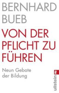Von der Pflicht zu führen - Bernhard Bueb