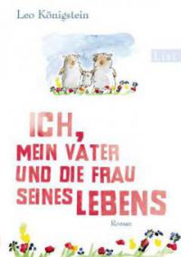 Ich, mein Vater und die Frau seines Lebens - Leo Königstein