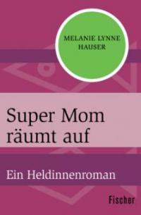 Super Mom räumt auf - Melanie Lynne Hauser