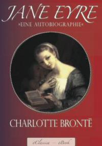 Jane Eyre - Eine Autobiographie - Charlotte Brontë