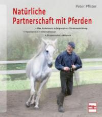 Natürliche Partnerschaft mit Pferden - Peter Pfister