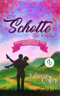 Ein Schotte zu viel (Liebe, Romantik, Chick-lit) - Katherine Collins