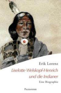 Liselotte Welskopf-Henrich und die Indianer - Erik Lorenz