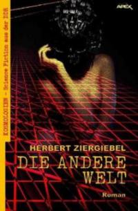 DIE ANDERE WELT - Herbert Ziergiebel