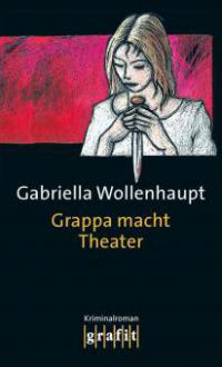Grappa macht Theater - Gabriella Wollenhaupt