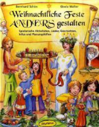 Weihnachtliche Feste anders gestalten - Bernhard Schön, Gisela Walter