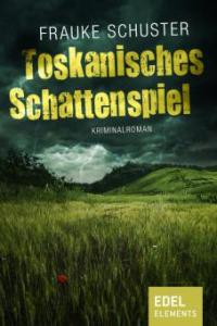 Toskanisches Schattenspiel - Frauke Schuster