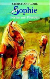 Sophie, Ferien mit Pferden - Christiane Gohl