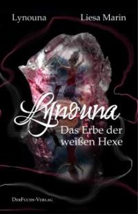 Lynouna - Das Erbe der weißen Hexe - Liesa Marin