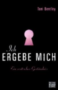 Ich ergebe mich - Toni Bentley