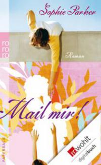 Mail mir! - Sophie Parker