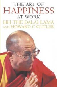 The Art Of Happiness At Work - The Dalai Lama, Howard C. Cutler, Dalai Lama, Howard Cutler