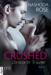 Crushed - Zerstörte Träume - Nashoda Rose