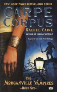 The Morganville Vampires - Carpe Corpus - Rachel Caine