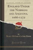 England Under the Normans and Angevins, 1066-1272 (Classic Reprint) - Henry William Carless Davis