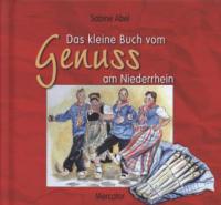 Das kleine Buch vom Genuss am Niederrhein - Sabine Abel