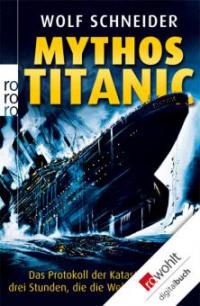 Mythos Titanic - Wolf Schneider