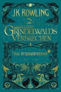 Phantastische Tierwesen: Grindelwalds Verbrechen (Das Originaldrehbuch) - J. K. Rowling
