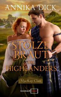 Die stolze Braut des Highlanders - Annika Dick