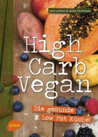 High Carb Vegan - Anton Teichmann, Julia Lechner