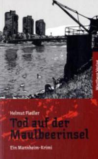 Tod auf der Maulbeerinsel - Helmut Fiedler