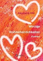 Winzige Wahrscheinlichkeiten - Alexandra Kiel