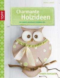 Charmante Holzideen - Maria Landes