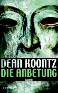 Die Anbetung - Dean R. Koontz