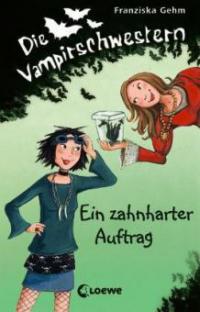 Die Vampirschwestern 03. Ein zahnharter Auftrag - Franziska Gehm