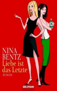 Liebe ist das Letzte - Nina Bentz