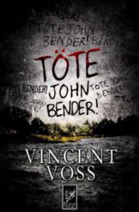 Töte John Bender! - Vincent Voss