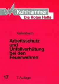 Arbeitsschutz und Unfallverhütung bei den Feuerwehren - Jürgen Kallenbach