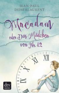 Macadam oder Das Mädchen von Nr. 12 - Jean-Paul Didierlaurent