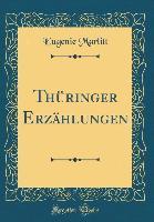 Thüringer Erzählungen (Classic Reprint) - Eugenie Marlitt