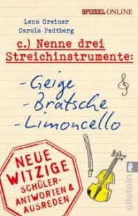 Nenne drei Streichinstrumente: Geige, Bratsche, Limoncello - Lena Greiner, Carola Padtberg