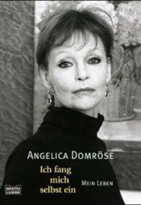 Ich fang mich selbst ein - Angelica Domröse