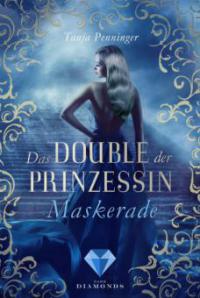 Das Double der Prinzessin 1: Maskerade - Tanja Penninger