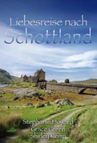 Liebesreise nach Schottland - Stephanie Howard