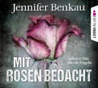Mit Rosen bedacht, 6 Audio-CDs - Jennifer Benkau