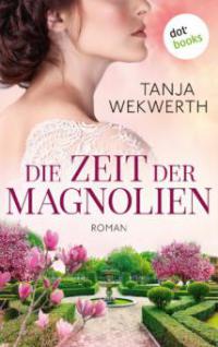 Die Zeit der Magnolien - Tanja Wekwerth