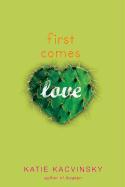 First Comes Love - Katie Kacvinsky