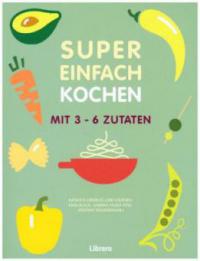 Super Einfach Kochen - Orathay Souksisavanh, Natacha Arnoult, Lene Knudsen, Keda Black, Sabrina Fauda-Rôle