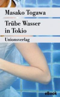 Trübe Wasser in Tokio - Masako Togawa