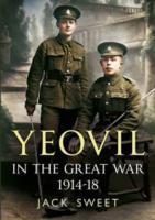 Yeovil in the Great War 1914-18 - Jack William Sweet
