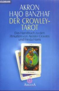 Der Crowley-Tarot - Akron, Hajo Banzhaf